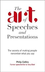 The Art of Speeches and Presentations: The Secrets of Making People Remember What You Say