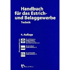Handbuch f�r das Estrich und Belaggewerbe: Technik