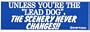 UNLESS YOU'RE THE LEAD DOG, THE SCENERY NEVER CHANGES!! (BLUE) decal bumper sticker