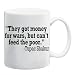 THEY GOT MONEY FOR WARS, BUT CAN'T FEED THE POOR. TUPAC SHAKUR Mug Coffee Cup 11 oz