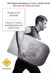 Maurizio Cattelan, autobiografia non...