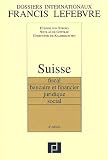 Revue Editions Francis Lefebvre  / Suisse : Fiscal, bancaire et financier, juridique, social
