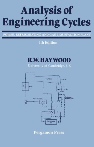 Analysis of Engineering Cycles, Fourth Edition: Power, Refrigerating and Gas Liquefaction Plant (Thermodynamics and Fluid Mechanics for Mechanical Engineers)