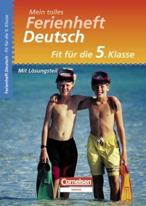 Cornelsen Verlag Scriptor Mein tolles Ferienheft - Deutsch: Fit f&uuml;r die 5. Klasse - &Uuml;bungsheft mit L&ouml;sungsteil