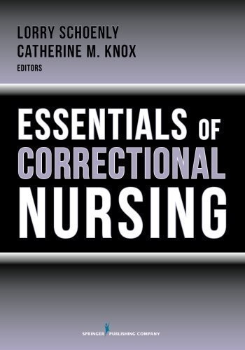 Essentials of Correctional Nursing by Schoenly PhD RN CCHP-RN, Lorry Published by Springer Publishing Company 1st (first) edition (2012) Paperback