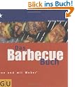 Barbecue Buch, Das: Von und mit Weber Grill (Themenkochbuch)