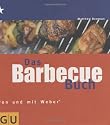 Barbecue Buch, Das: Von und mit Weber Grill (Themenkochbuch)
