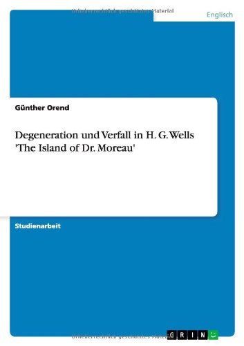 Degeneration und Verfall in H. G. Wells 'The Island of Dr. Moreau' (German Edition)
