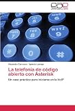 La Telefonía De Código Abierto Con Aster: Un caso práctico para iniciarse en la VoIP