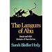 The Langurs of Abu: Female and Male Strategies of Reproduction