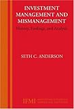 Investment management and mismanagement : history, findings, and analysis