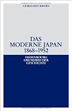 Das moderne Japan 1868-1952: Von der Meiji-Restauration bis zum Friedensvertrag von San Francisco: Von der Meiji-Restauration bis zum Vertrag von San Francisco - Gerhard Krebs