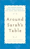 Around Sarah's Table: Ten Hasidic Women Share Their Stories of Life, Faith, and Tradition Rivka Zakutinsky, Yaffa Leba Gottlieb