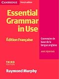 Essential Grammar in Use French edition: Grammaire de Base de la Langue Anglaise: Grammaire De Base De La Langue Anglaise (Grammar in Use): Grammaire De Base De La Langue Anglaise (Grammar in Use)