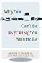 Why You Can't Be Anything You Want to Be
