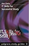 IT Skills for Successful Study (Palgrave Study Guides),
Alan Clarke