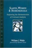Used : Slaves, Women and Homosexuals: Exploring the Hermeneutics of Cultural Analysis