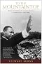 To the Mountaintop: Martin Luther King Jr.'s Sacred Mission to Save America: 1955-1968 To the Mountaintop: Martin Luther King Jr.'s Sacred Mission to Save America: 1955-1968