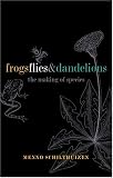 Frogs, Flies and Dandelions: The Making of Species