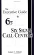 The Executive Guide to Six Sigma Call Centers