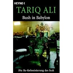 Bush in Babylon. Die Re-Kolonisierung des Irak (Taschenbuch)