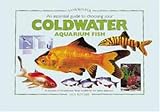 An Essential Guide to Choosing Your Coldwater Aquarium Fish: A Detailed Survey of over 50 Coldwater Fish Suitable for a First Collection (Tankmaster S.)