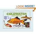An Essential Guide to Choosing Your Coldwater Aquarium Fish: A Detailed Survey of Over 50 Coldwater Fish Suitable for a First Collection (Tankmaster)