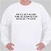 We'll get along fine as soon as you realize I'm God. Sweatshirt