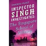 Inspector Singh Investigates: Singapore School of Villainy Bk. 3 (Singh Investigates 3)