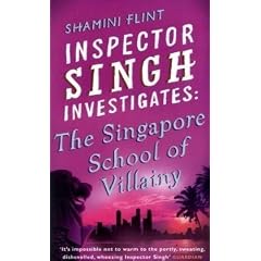Inspector Singh Investigates 03. The Singapore School of Villainy (Inspector Singh Investigates Series)