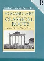 Vocabulary From Classical Roots B Teacher's Guide and Answer Key