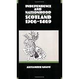 Independence and Nationhood : Scotland 1306-1469by Alexander Grant