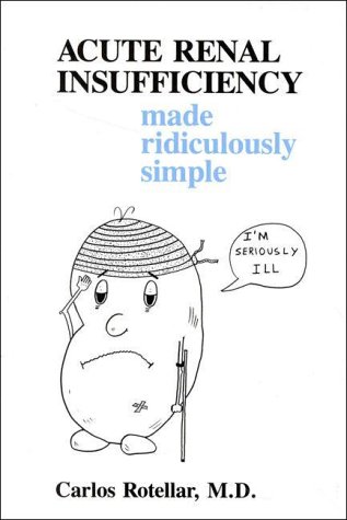 Acute Renal Insufficiency Made Ridiculously Simple (MedMaster Series, 2005 Edition) (Medmaster Series)