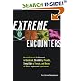 Extreme Encounters: How It Feels to Be Drowned in Quicksand, Shredded by Piranhas, Swept Up in a Tornado, and Dozens of Other Unpleasant Experiences...