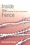 Inside the Fence: A Handbook for Those in Prison Ministry
