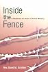 Inside the Fence: A Handbook for Those in Prison Ministry