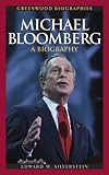 Michael Bloomberg: A Biography (Greenwood Biographies)