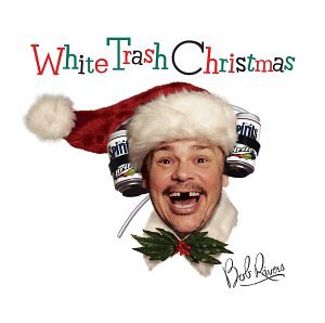 BOB RIVERS - White Trash Christmas - Zortam Music