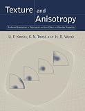 Texture and Anisotropy: Preferred Orientations in Polycrystals and Their Effect on Materials Properties