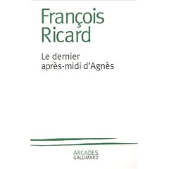Le Dernier apr�s-midi d'Agn�s - Essai sur l'oeuvre de Milan Kundera