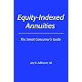 Equity-Indexed Annuities: The Smart Consumer's Guide