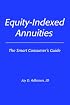Equity-Indexed Annuities: The Smart Consumer's Guide