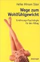 Wege zum Wohlfühlgewicht: Ernährungs-Psychologie für den Alltag
