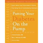 Putting Your Diabetes on the Pump by  Fran Kaufman, Mary Halverson, and Jessica Lohry