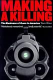 Making a Killing: The Business of Guns in America