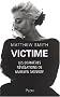 Victime : Les derni�res r�v�lations de Marilyn Monroe