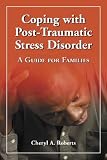 Coping With Post-Traumatic Stress Disorder: A Guide for Families