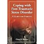 Coping With Post-Traumatic Stress Disorder: A Guide for Families