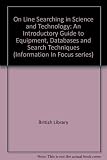 Online searching in science and technology : an introductory guide to equipment, data bases and search techniques