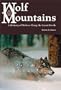 Wolf Mountains: A History of Wolves Along the Great Divide
